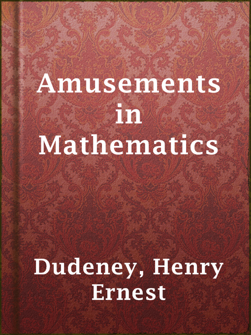 Title details for Amusements in Mathematics by Henry Ernest Dudeney - Wait list
